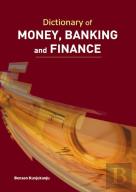 Dictionary Of Money, Banking & Finance