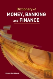 Dictionary Of Money, Banking & Finance