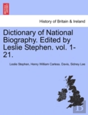 Dictionary Of National Biography. Edited By Leslie Stephen. Vol. 1-21.