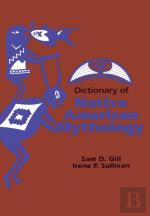 Dictionary Of Native American Mythology