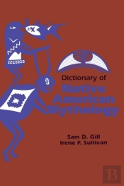 Dictionary Of Native American Mythology