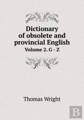 Dictionary Of Obsolete And Provincial English Volume 2. G - Z