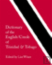 Dictionary Of The English/Creole Of Trinidad & Tobago
