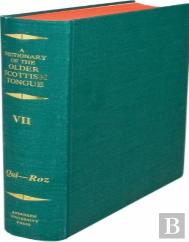 Dictionary Of The Older Scottish Tongue From The Twelfth Century To The End Of The Seventeenth