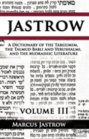 Dictionary Of The Targumim, The Talmud Babli And Yerushalmi, And The Midrashic Literature, Volume Iii