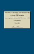 Dictionary Of The United States Army, From Its Organization, September 29, 1789, To March 2, 1903. In Two Volumes. Volume 1