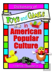Dictionary Of Toys And Games In American Popular Culture