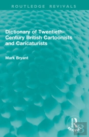 Dictionary Of Twentieth-Century British Cartoonists And Caricaturists