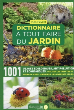 Bertrand.pt - Dictionnaire À Tout Faire Du Jardin : 1001 Usages Écologiques, Antipollution Et Économiques
