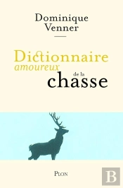 Dictionnaire Amoureux : De La Chasse