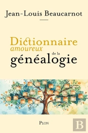 Dictionnaire Amoureux De La Généalogie