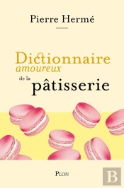 Dictionnaire Amoureux De La Pâtisserie