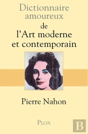 Dictionnaire Amoureux : De L'Art Moderne Et Contemporain