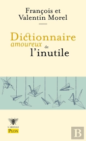Dictionnaire Amoureux De L'Inutile