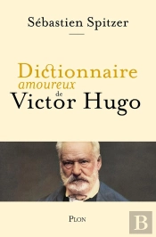 Dictionnaire Amoureux De Victor Hugo