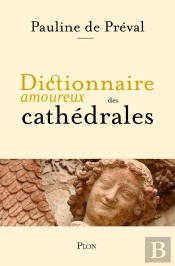 Dictionnaire Amoureux Des Cathédrales