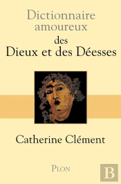 Dictionnaire Amoureux : Des Dieux Et Des Déesses