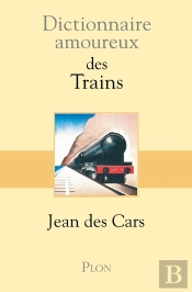 Dictionnaire Amoureux : Des Trains