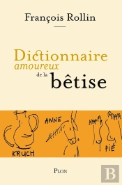 Dictionnaire Amoureux : Dictionnaire Amoureux De La Bêtise