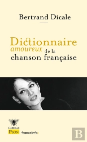 Dictionnaire Amoureux : Dictionnaire Amoureux De La Chanson Française