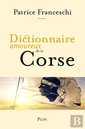 Dictionnaire Amoureux : Dictionnaire Amoureux De La Corse