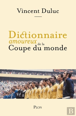 Bertrand.pt - Dictionnaire Amoureux : Dictionnaire Amoureux De La Coupe Du Monde