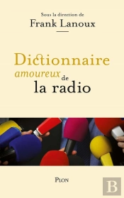 Dictionnaire Amoureux : Dictionnaire Amoureux De La Radio