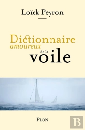 Dictionnaire Amoureux : Dictionnaire Amoureux De La Voile