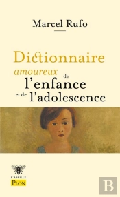 Dictionnaire Amoureux : Dictionnaire Amoureux De L'Enfance Et De L'Adolescence