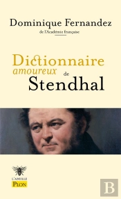 Dictionnaire Amoureux : Dictionnaire Amoureux De Stendhal
