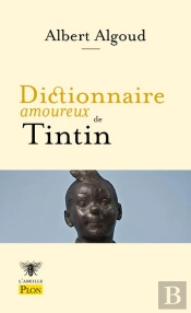 Dictionnaire Amoureux : Dictionnaire Amoureux De Tintin