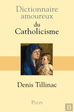 Bertrand.pt - Dictionnaire Amoureux : Du Catholicisme