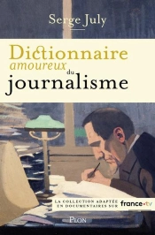 Dictionnaire Amoureux Du Journalisme