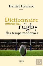 Dictionnaire Amoureux Du Rugby Des Temps Modernes