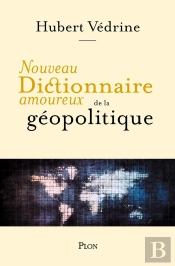 Dictionnaire Amoureux : Nouveau Dictionnaire Amoureux De La Géopolitique