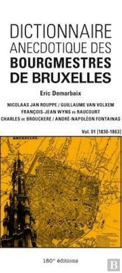 Bertrand.pt - Dictionnaire Anecdotique Des Bourgmestres De Bruxelles