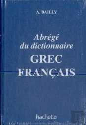 Dictionnaire Bailly Abrege - Dictionnaire Grec-Francais