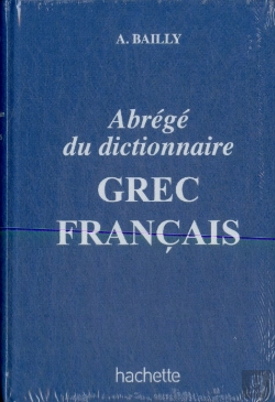 Bertrand.pt - Dictionnaire Bailly Abrege - Dictionnaire Grec-Francais