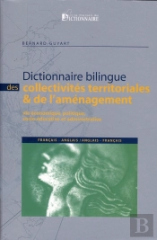 Dictionnaire Bilingue Des Collectivités Territoriales Et De L'Aménagement