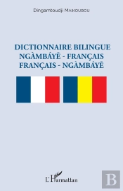 Dictionnaire Bilingue Ngàmbaayé - Francais ; Francais - Ngàmbaayé