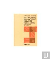 Dictionnaire Biographique Des Juifs De Belgique