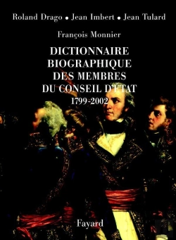 Bertrand.pt - Dictionnaire Biographique Des Membres Du Conseil D'Etat (1799-2002)