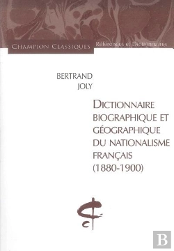 Bertrand.pt - Dictionnaire Biographique Et Geographique Du Nationalisme Francais, 1880-1900
