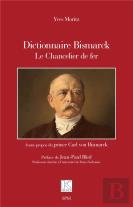 Dictionnaire Bismarck : Le Chancelier De Fer
