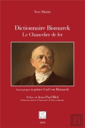Dictionnaire Bismarck : Le Chancelier De Fer