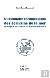 Dictionnaire Chronologique Des Ecrivains De La Mer - Des Orignes De L Ecriture Au D