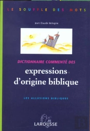 Dictionnaire Commentes Des Expressions D'Origine Biblique