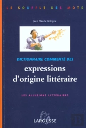 Dictionnaire Commentes Des Expressions D'Origine Litteraire