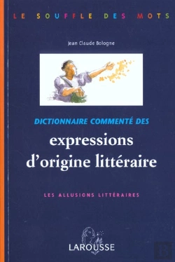 Bertrand.pt - Dictionnaire Commentes Des Expressions D'Origine Litteraire