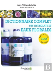 Dictionnaire Complet Des Hydrolats Et Eaux Florales